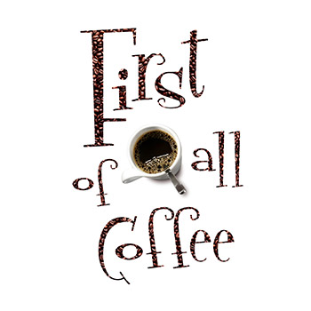 Coffee first